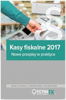 Chomikuj, ebook online Kasy fiskalne 2017. Nowe przepisy w praktyce. Praca zbiorowa