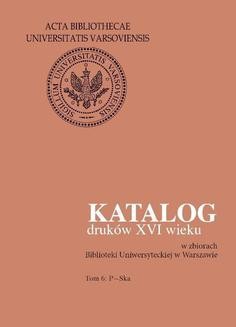 Ebook Katalog druków XVI wieku w zbiorach Biblioteki Uniwersyteckiej w Warszawie. Tom 6: P-Ska pdf
