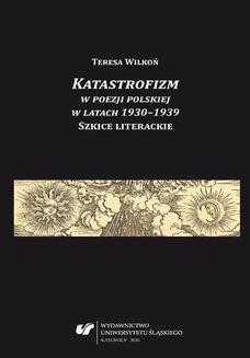 Chomikuj, ebook online Katastrofizm w poezji polskiej w latach 1930–1939. Szkice literackie. Teresa Wilkoń