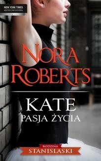 Chomikuj, ebook online Kate. Pasja życia. Nora Roberts
