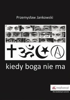 Chomikuj, ebook online Kiedy boga nie ma. Przemysław Jankowski