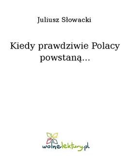 Chomikuj, ebook online Kiedy prawdziwie Polacy powstaną…. Juliusz Słowacki