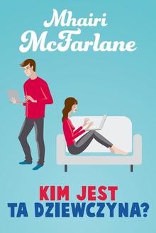 Chomikuj, ebook online Kim jest ta dziewczyna?. Mhairi McFarlane