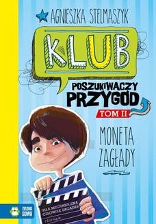 Chomikuj, ebook online Klub poszukiwaczy przygód. Moneta Zagłady. Agnieszka Stelmaszyk