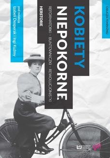 Ebook Kobiety niepokorne. Reformatorki – buntowniczki – rewolucjonistki. Herstorie pdf