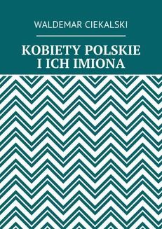 Chomikuj, ebook online Kobiety polskie i ich imiona. Waldemar Ciekalski