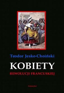 Chomikuj, ebook online Kobiety rewolucji francuskiej. Teodor Jeske-Choiński