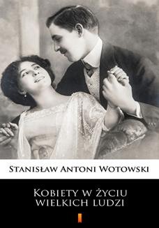 Chomikuj, ebook online Kobiety w życiu wielkich ludzi. Stanisław Antoni Wotowski
