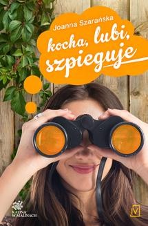 Chomikuj, ebook online Kocha, lubi, szpieguje. Joanna Szarańska