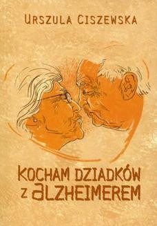 Chomikuj, ebook online Kocham dziadków z Alzheimerem. Urszula Ciszewska