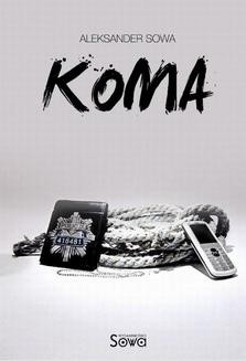 Chomikuj, ebook online Koma. Aleksander Sowa