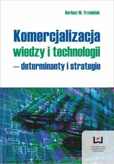 Chomikuj, ebook online Komercjalizacja wiedzy i technologii – determinanty i strategie. Dariusz M. Trzmielak