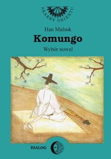 Chomikuj, ebook online Komungo. Wybór nowel.. Han Malsuk