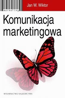 Ebook Komunikacja marketingowa. Modele, struktury, formy przekazu pdf