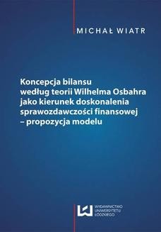 Chomikuj, ebook online Koncepcja bilansu według teorii Wilhelma Osbahra jako kierunek doskonalenia sprawozdawczości finansowej – propozycja modelu. Michał Wiatr