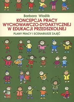 Chomikuj, ebook online Koncepcja pracy wychowawczo-dydaktycznej w edukacji przedszkolnej. Barbara Wlaźlik