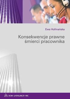 Chomikuj, ebook online Konsekwencje prawne śmierci pracownika. Ewa Hofmańska