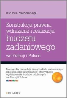 Chomikuj, ebook online Konstrukcja prawna, wdrażanie i realizacja budżetu zadaniowego we Francji i w Polsce. Urszula Zawadzka-Pąk