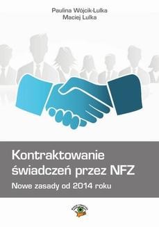 Chomikuj, ebook online Kontraktowanie świadczeń przez NFZ. Nowe zasady od 2014 roku. Paulina Wójcik-Lulka