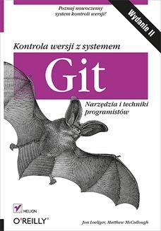 Chomikuj, ebook online Kontrola wersji z systemem Git. Narzędzia i techniki programistów. Wydanie II. Jon Loeliger
