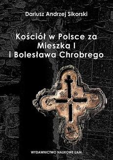 Chomikuj, ebook online Kościół w Polsce za Mieszka I i Bolesława Chrobrego. Dariusz Andrzej Sikorski