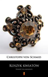 Chomikuj, ebook online Koszyk kwiatów. Christoph von Schmid