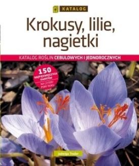 Chomikuj, ebook online Krokusy, lilie, nagietki. Katalog. Jadwiga Treder