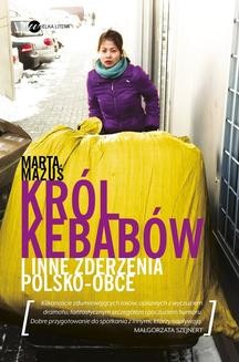 Chomikuj, ebook online Król kebabów i inne zdarzenia polsko-obce. Marta Mazuś