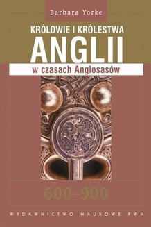 Chomikuj, ebook online Królowie i królestwa Anglii w czasach Anglosasów. 600-900. Barbara Yorke