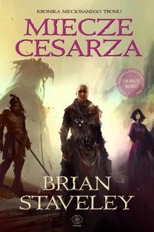 Chomikuj, ebook online Kronika Nieciosanego Tronu (#1). Miecze cesarza. Brian Staveley