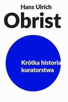 Chomikuj, ebook online Krótka historia kuratorstwa. Hans Ulrich Obrist