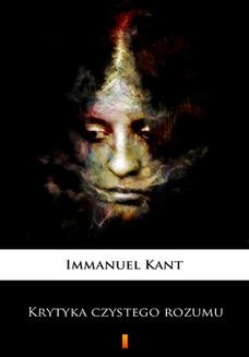 Chomikuj, ebook online Krytyka czystego rozumu. Immanuel Kant