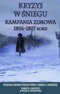 Chomikuj, ebook online Kryzys w śniegu. Kampania zimowa 1806-1807. J. Arnold