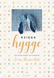Ebook Księga hygge. Jak zwolnić, kochać i żyć szczęśliwie pdf