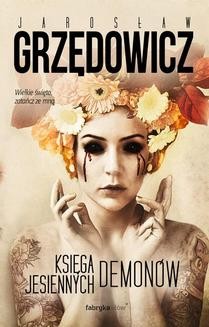 Chomikuj, ebook online Księga Jesiennych Demonów. Jarosław Grzędowicz