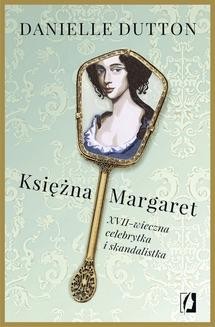 Ebook Księżna Margaret. XVII-wieczna skandalistka i celebrytka pdf