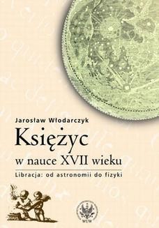 Chomikuj, ebook online Księżyc w nauce XVII wieku. Jarosław Włodarczyk