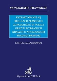 Chomikuj, ebook online Kształtowanie się regulacji prawnych zgromadzeń w Polsce oraz w wybranych krajach o anglosaskiej tradycji prawnej. Bartosz Kołaczkowski