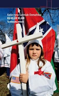 Chomikuj, ebook online Ku Klux Klan. Katarzyna Surmiak-Domańska