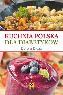 Chomikuj, ebook online Kuchnia polska dla diabetyków. Dorota Drozd