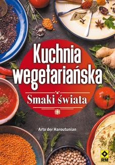 Chomikuj, ebook online Kuchnia wegetariańska. Smaki świata.. Arto der Haroutunian
