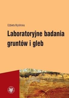 Chomikuj, ebook online Laboratoryjne badania gruntów i gleb. Elżbieta Myślińska