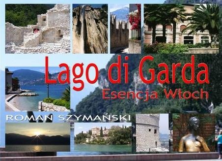 Chomikuj, ebook online Lago di Garda. Esencja Włoch. Roman Szymański