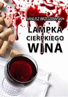 Chomikuj, ebook online Lampka cierpkiego wina. Janusz Brzozowski