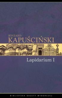 Chomikuj, ebook online Lapidarium I. Ryszard Kapuściński