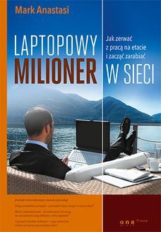 Ebook Laptopowy Milioner. Jak zerwać z pracą na etacie i zacząć zarabiać w sieci pdf