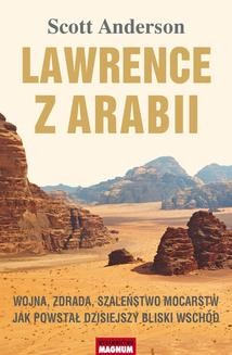 Ebook Lawrence z Arabii. Wojna, zdrada, szaleństwo mocarstw. Jak powstał dzisiejszy Bliski Wschód pdf