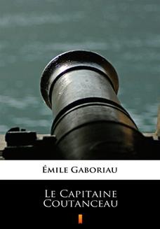 Chomikuj, ebook online Le Capitaine Coutanceau. Émile Gaboriau