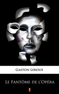 Chomikuj, ebook online Le Fantôme de l’Opéra. Gaston Leroux
