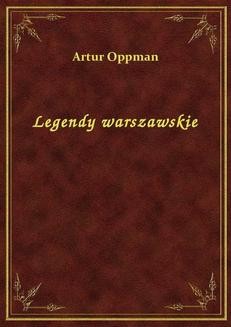 Chomikuj, ebook online Legendy warszawskie. Artur Oppman